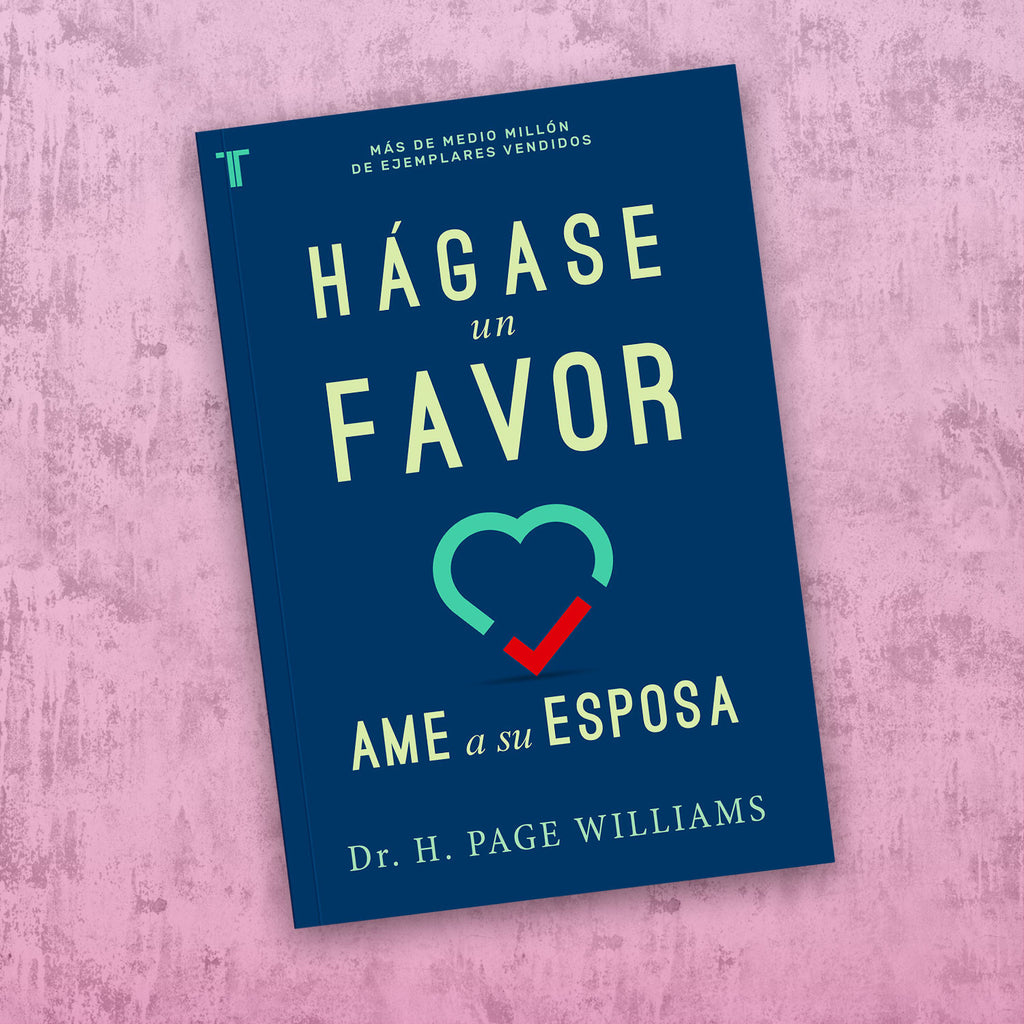Hágase un favor: Ame a su esposa