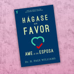 Hágase un favor: Ame a su esposa