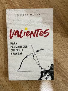 Valientes Para Permanecer, Crecer Y Avanzar